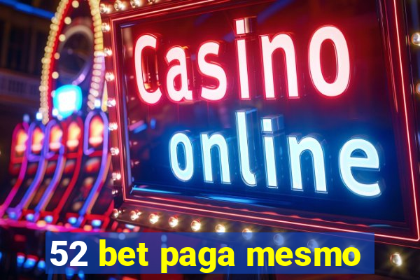 52 bet paga mesmo